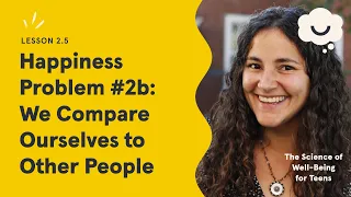 Dr. Laurie Santos: Happiness Problem #2b, Comparing to Other People. Science of Well-Being for Teens