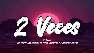2 Veces - Los Plebes Del Rancho De Ariel Camacho Ft. Christian Nodal