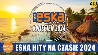 Oficjalny Mix Radia ESKA -- Najnowsze Przeboje Z Radia Eska 2024 -- ESKA Hity Na Czasie 2024