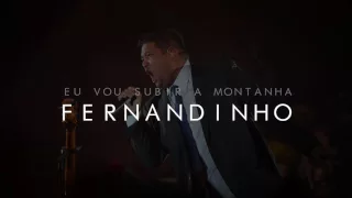 Eu vou subir a montanha - Fernandinho