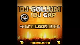 DJ Gollum feat DJ Cap - Dont Look Back (DJ THT vs Ced Tecknoboy Remix)