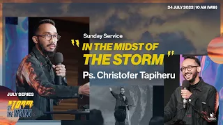 NWIC Sunday Service | 10am | July 24th, 2022 – IN THE MIDST OF THE STORM  – Ps. Christofer Tapiheru