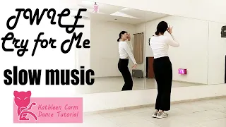 TWICE - CRY FOR ME Dance Tutorial | Mirrored + Slow music