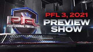 PFL 3, 2021: Preview Show