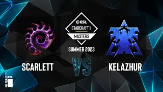 SC2 - Scarlett vs. Kelazhur - ESL SC2 Masters: Summer 2023 Americas Regionals - Swiss Round 2