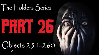 The Complete Holders Series - Part 26: Objects 251-260