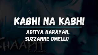 Kabhi Na Kabhi  | Full Lyrics Song | Shaapit Movie | Aditya Narayan, Suzzanne Dmello