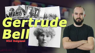 Gertrude Bell Kimdir? (Mini Belgesel)