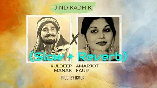 Jind Kadh K (Slow + Reverb) 4K - Prod. By IGMOR