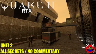 Quake 2 RTX - Unit 2 - All Secrets No Commentary