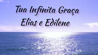 Elias e Edilene - Tua Infinita Graça - Play back