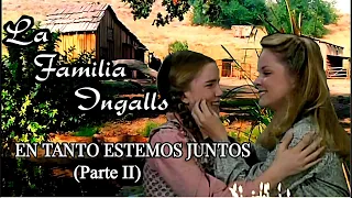 5-2) La Familia Ingalls: Mini Episodio. EN TANTO ESTEMOS JUNTOS parte 2. Little House on the Prairie