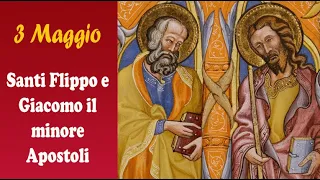 3 Maggio Santi FILIPPO e GIACOMO il minore Apostoli