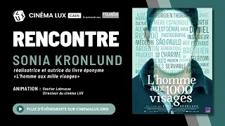 L'Homme Aux Mille Visages avec Sonia Kronlund - Rencontre de LUX (Avril 2024)