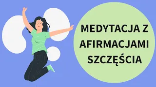 Medytacja z AFIRMACJAMI SZCZĘŚCIA