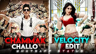 CHAMMAK CHALLO VELOCITY EDIT ✨✨ #chammakchallo #sharukhkhan #karinakapoor #whatsappstatus #velocity