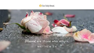 Blessing in the Tears | Audio Reading | Our Daily Bread Devotional | February 1, 2023