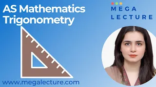 AS mathematics - Trigonometry - A Level Mathematics