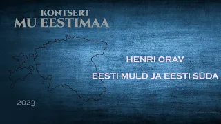 Henri Orav - Eesti muld ja eesti süda (tekst: Lydia Koidula ja muusika: Rein Rannap)