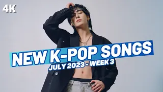 NEW K-POP SONGS | JULY 2023 (WEEK 3)