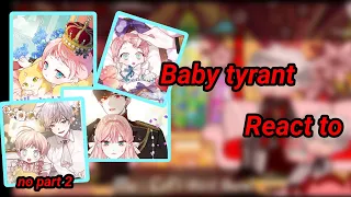 Baby tyrant react to|READ WARNING|ORIGINAL IDEA|#capcut#kinemaster #manhwa #gachaclub #reaction