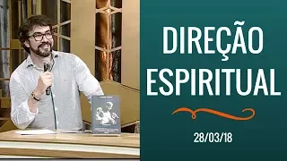 Direção Espiritual - 28/03/18 - Reconhecer os amigos que nos aproximam de Jesus