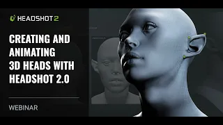 Creating and Animating 3D Heads with Headshot 2.0