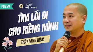 Sư Minh Niệm - Làm Sao Tìm Được LỐI ĐI CHO RIÊNG MÌNH? | Radio Phật Pháp