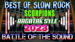 BEST SLOW ROCK POWER MIX COLLECTION || ALWAYS SOMEWHERE 🎶 RAGATAK BATTLE OF THE SOUND 2023 .