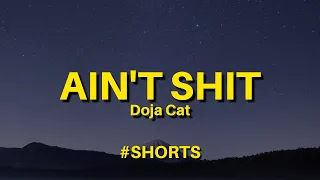 Doja Cat - Ain't Sh*t (Lyrics) #Shorts