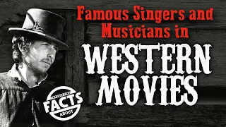 Famous Singers and Musicians in Western Movies