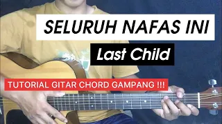 SELURUH NAFAS INI - Last Child (Tutorial Gitar) Chord Gampang
