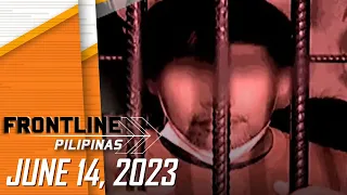 FRONTLINE PILIPINAS LIVESTREAM | June 14, 2023