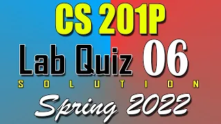 CS201P Lab Quiz 6 Solution 2022 | CS201P Quiz 5 Solved Spring 2022 | Live Attempt