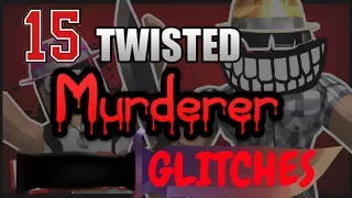 15 Twisted Murderer Glitches