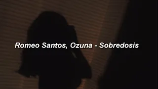 Romeo Santos, Ozuna - Sobredosis 💔|| LETRA