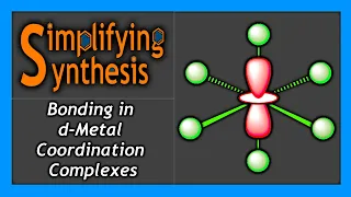 The Simplifying Synthesis Ultimate Guide To Bonding In d-Metal Coordination Complexes