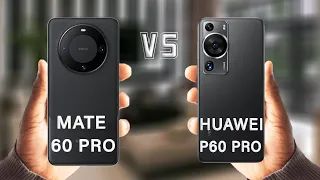 Huawei Mate 60 Pro Vs Huawei P60 Pro Review