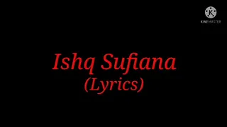 Song: Ishq Sufiyana (Lyrics)| Singer: Kamal Khan| Movie: The Dirty Picture