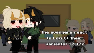 the avengers react to loki (+ their variants) // 1/2