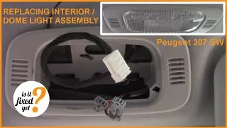 Replacing Interior Dome Light ASSEMBLY (front & back) - Peugeot 307 SW