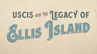 USCIS and the Legacy of Ellis Island