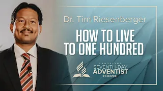 How to Live to One Hundred - Dr. Tim Riesenberger