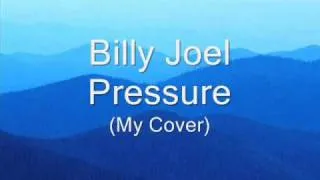 Billy Joel Pressure ( My Cover).wmv