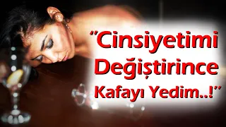 KEŞKE YAPMASAYDIM | 245.Bölüm ''Cinsiyetimi Değiştirince Kafayı Yedim...!''