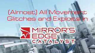 (Almost) All Movement Glitches and Exploits in Mirror’s Edge Catalyst