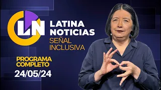 LATINA EN VIVO: SEÑAL INCLUSIVA - VIERNES 24 DE MAYO DE 2024