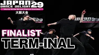 TERM-INAL｜FINALIST｜JAPAN DANCE DELIGHT VOL.29 大阪大会