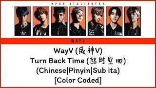 WayV - Turn Back Time (Chinese|Pinyin|Sub ita) [Color Coded]