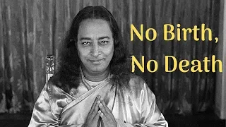 No Birth, No Death | Yogananda's Cosmic Chants